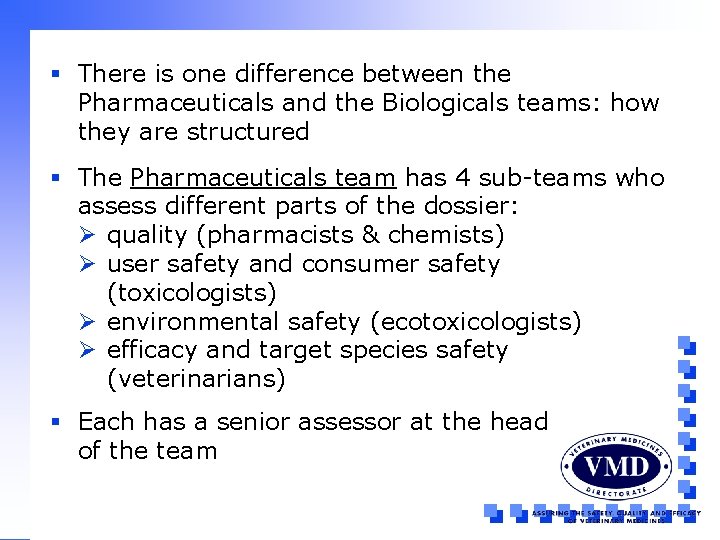 § There is one difference between the Pharmaceuticals and the Biologicals teams: how they