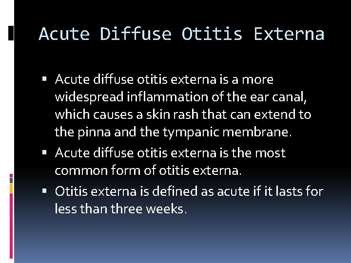 Acute Diffuse Otitis Externa Acute diffuse otitis externa is a more widespread inflammation of
