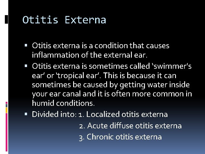 Otitis Externa Otitis externa is a condition that causes inflammation of the external ear.