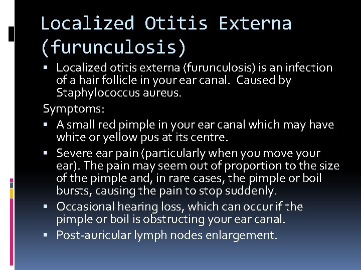 Localized Otitis Externa (furunculosis) Localized otitis externa (furunculosis) is an infection of a hair