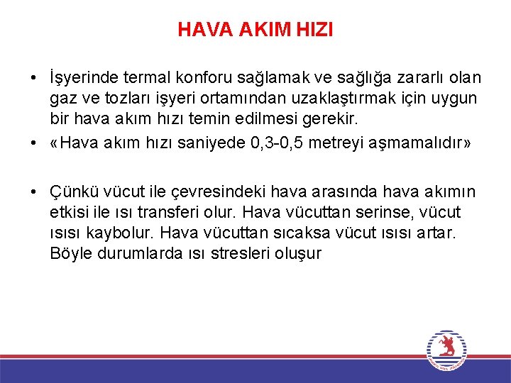 HAVA AKIM HIZI • İşyerinde termal konforu sağlamak ve sağlığa zararlı olan gaz ve