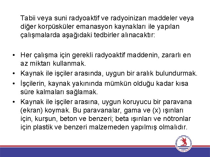 Tabii veya suni radyoaktif ve radyoinizan maddeler veya diğer korpüsküler emanasyon kaynakları ile yapılan