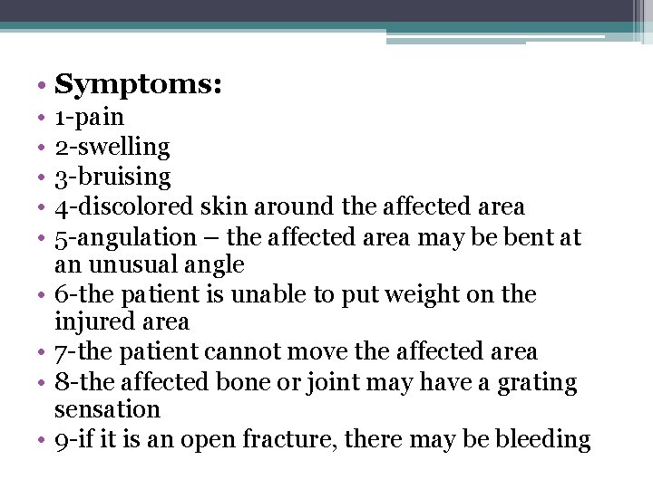  • Symptoms: • • • 1 -pain 2 -swelling 3 -bruising 4 -discolored