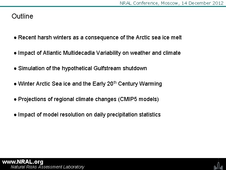 NRAL Conference, Moscow, 14 December 2012 Outline ● Recent harsh winters as a consequence