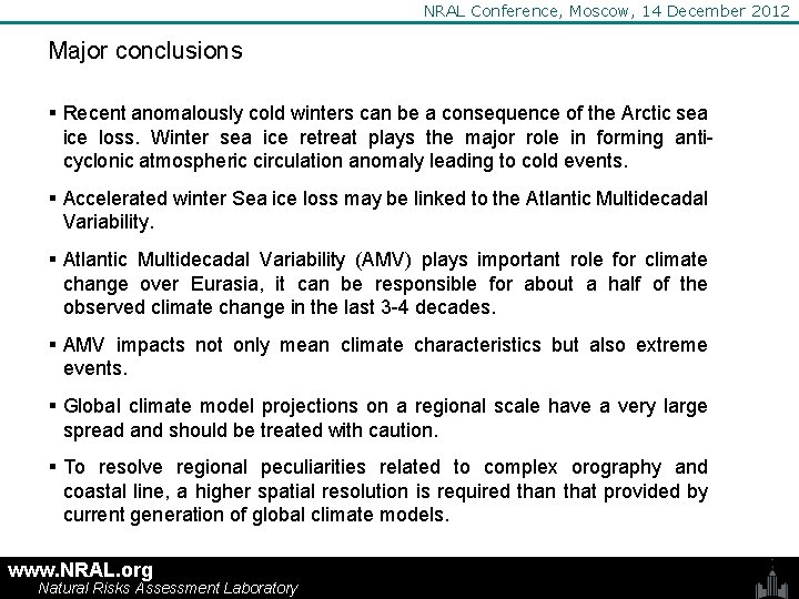 NRAL Conference, Moscow, 14 December 2012 Major conclusions § Recent anomalously cold winters can