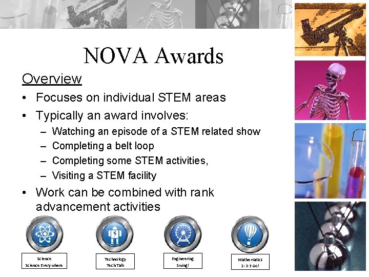 NOVA Awards Overview • Focuses on individual STEM areas • Typically an award involves: