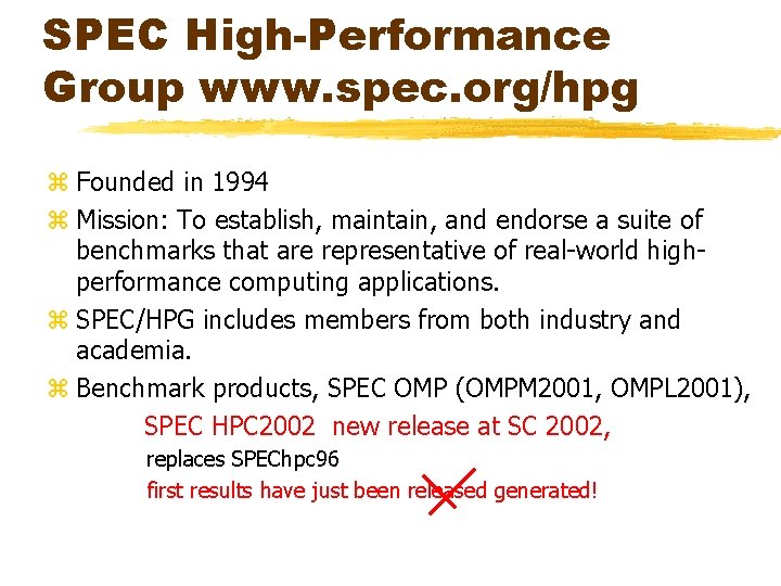 SPEC High-Performance Group www. spec. org/hpg z Founded in 1994 z Mission: To establish,