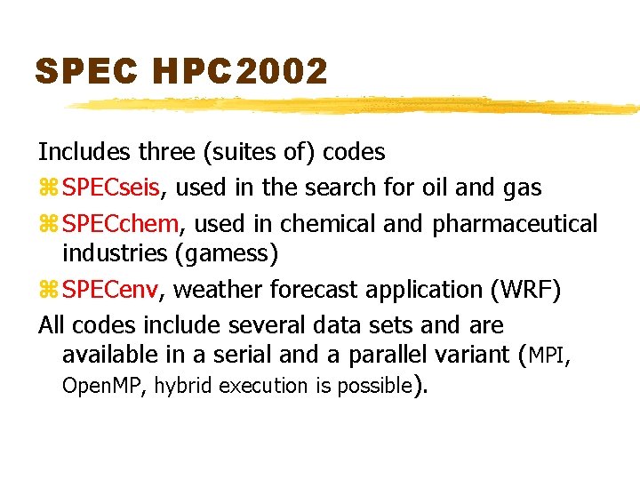 SPEC HPC 2002 Includes three (suites of) codes z SPECseis, used in the search
