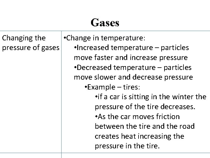 Gases Changing the • Change in temperature: pressure of gases • Increased temperature –