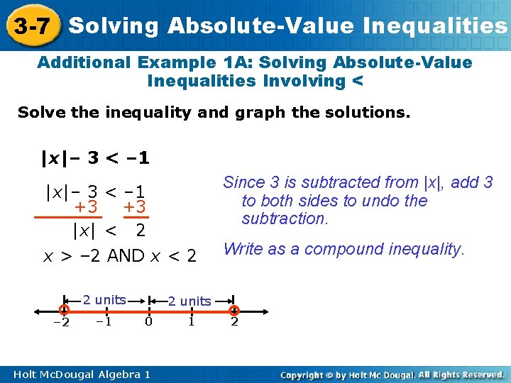 3 -7 Solving Absolute-Value Inequalities Additional Example 1 A: Solving Absolute-Value Inequalities Involving <