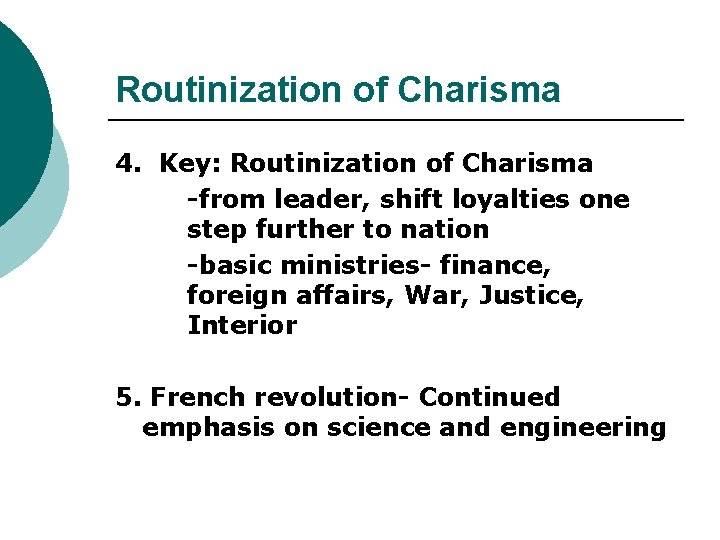 Routinization of Charisma 4. Key: Routinization of Charisma -from leader, shift loyalties one step