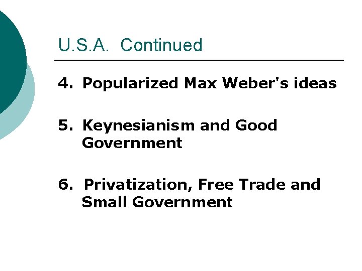 U. S. A. Continued 4. Popularized Max Weber's ideas 5. Keynesianism and Good Government