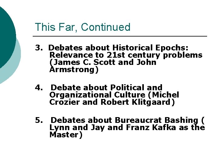 This Far, Continued 3. Debates about Historical Epochs: Relevance to 21 st century problems