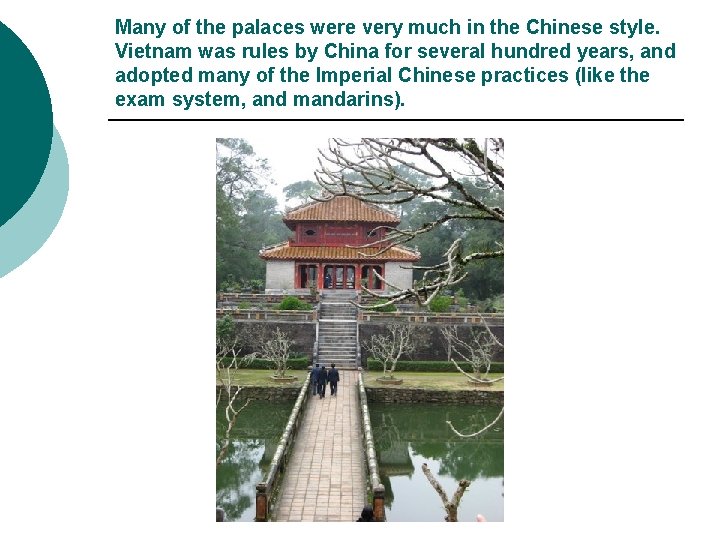 Many of the palaces were very much in the Chinese style. Vietnam was rules