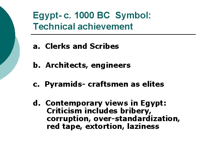 Egypt- c. 1000 BC Symbol: Technical achievement a. Clerks and Scribes b. Architects, engineers