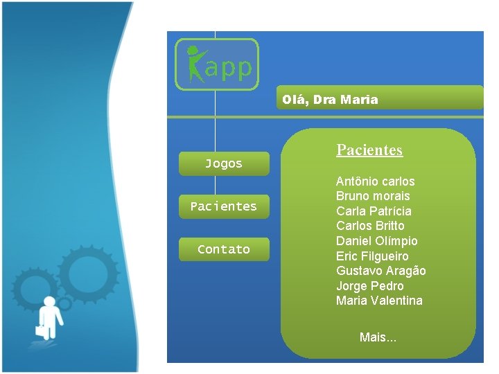 Olá, Dra Maria Jogos Pacientes Contato Pacientes Antônio carlos Bruno morais Carla Patrícia Carlos