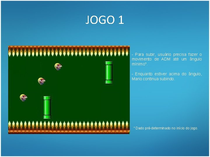 JOGO 1 - Para subir, usuário precisa fazer o movimento de ADM até um