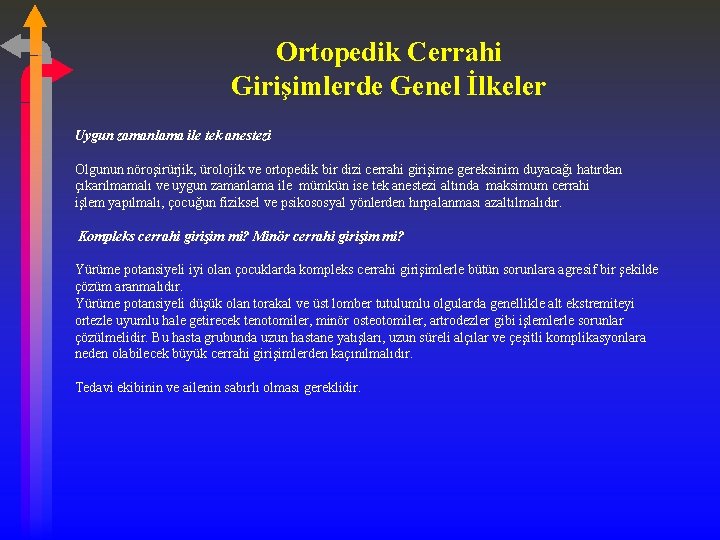 Ortopedik Cerrahi Girişimlerde Genel İlkeler Uygun zamanlama ile tek anestezi Olgunun nöroşirürjik, ürolojik ve