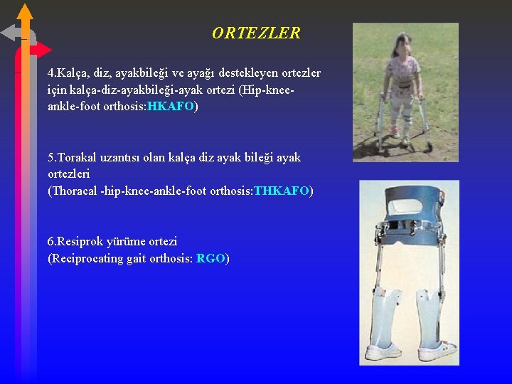 ORTEZLER 4. Kalça, diz, ayakbileği ve ayağı destekleyen ortezler için kalça-diz-ayakbileği-ayak ortezi (Hip-kneeankle-foot orthosis: