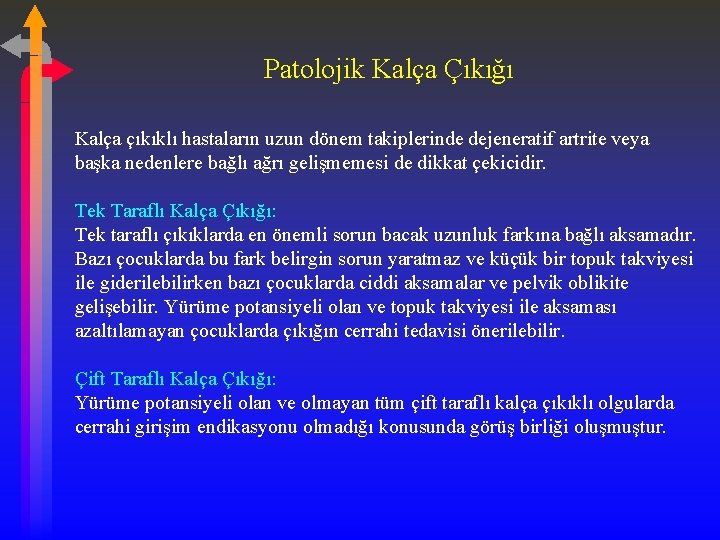 Patolojik Kalça Çıkığı Kalça çıkıklı hastaların uzun dönem takiplerinde dejeneratif artrite veya başka nedenlere