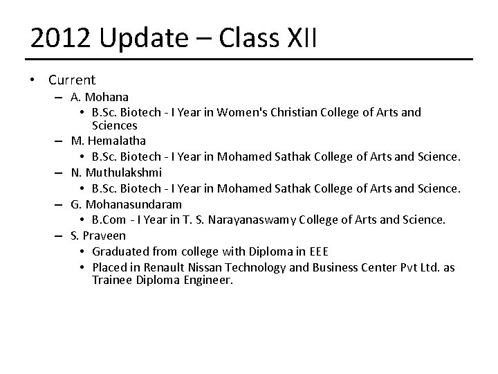 2012 Update – Class XII • Current – A. Mohana • B. Sc. Biotech