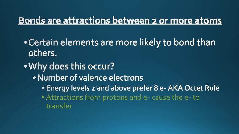  • Attractions from protons and e- cause the e- to transfer 