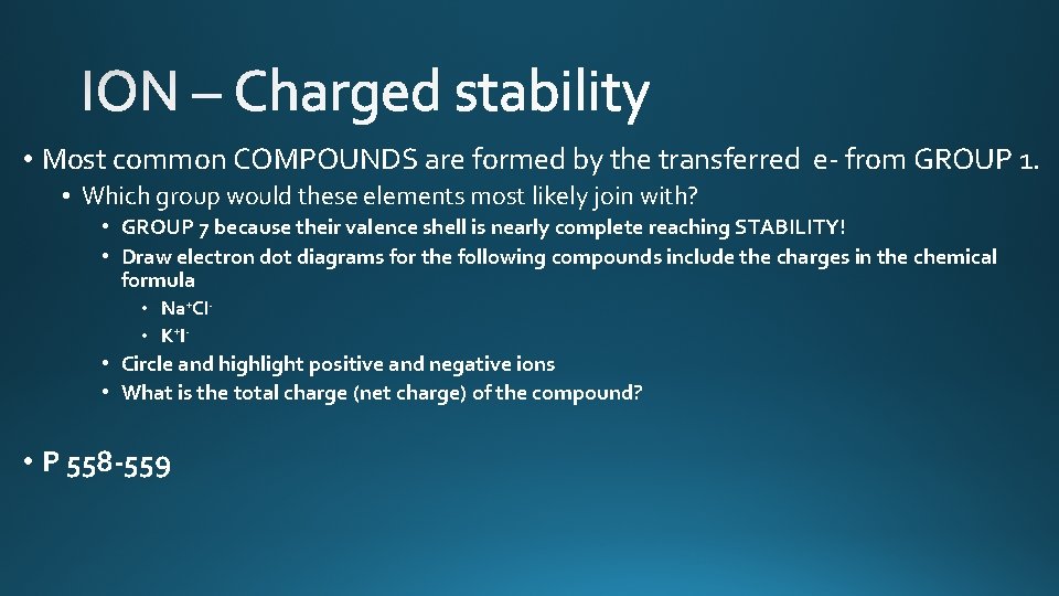  • Most common COMPOUNDS are formed by the transferred e- from GROUP 1.