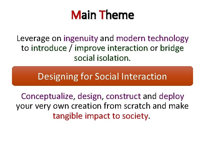 Main Theme Leverage on ingenuity and modern technology to introduce / improve interaction or