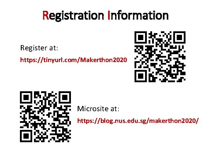Registration Information Register at: https: //tinyurl. com/Makerthon 2020 Microsite at: https: //blog. nus. edu.