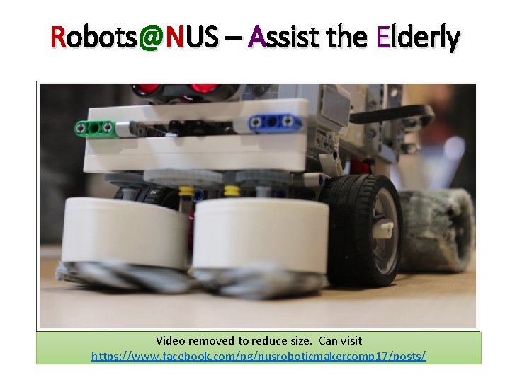 Robots@NUS – Assist the Elderly Video removed to reduce size. Can visit https: //www.