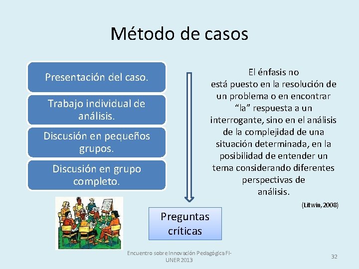 Método de casos El énfasis no está puesto en la resolución de un problema