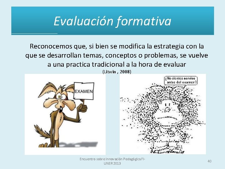Evaluación formativa Reconocemos que, si bien se modifica la estrategia con la que se