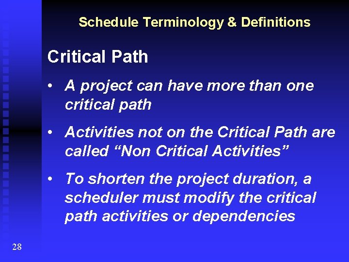 Schedule Terminology & Definitions Critical Path • A project can have more than one