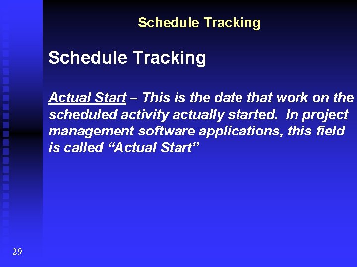 Schedule Tracking Actual Start – This is the date that work on the scheduled