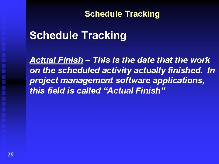 Schedule Tracking Actual Finish – This is the date that the work on the