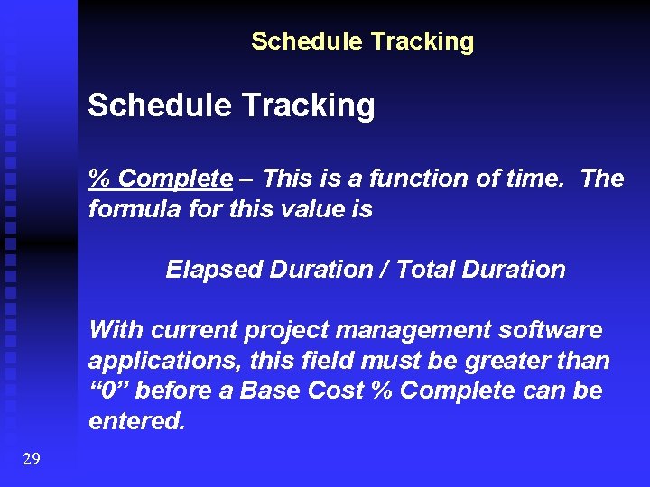 Schedule Tracking % Complete – This is a function of time. The formula for