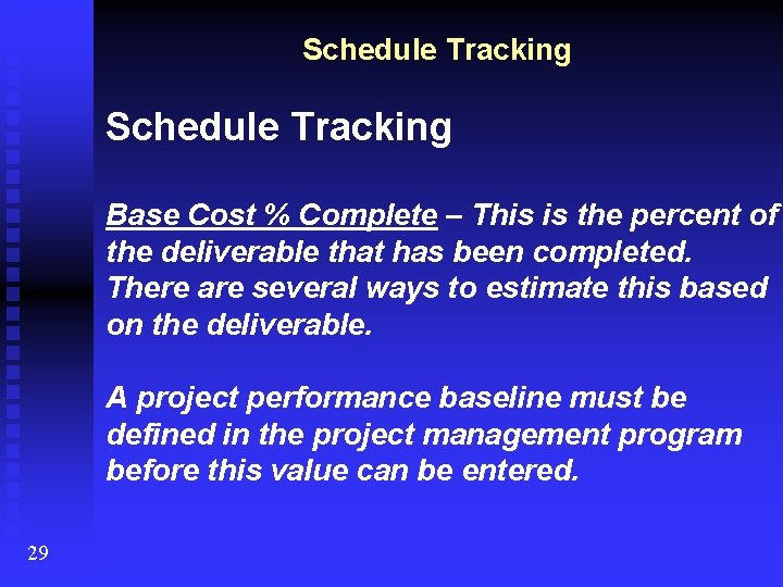 Schedule Tracking Base Cost % Complete – This is the percent of the deliverable