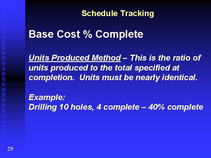Schedule Tracking Base Cost % Complete Units Produced Method – This is the ratio