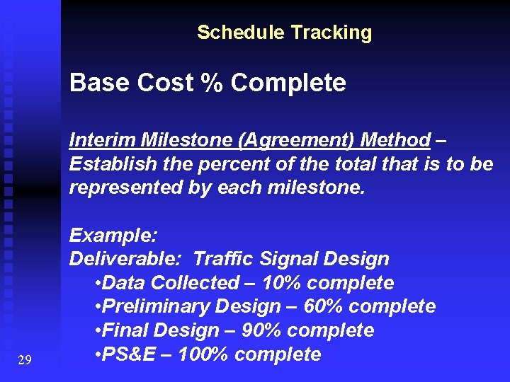 Schedule Tracking Base Cost % Complete Interim Milestone (Agreement) Method – Establish the percent