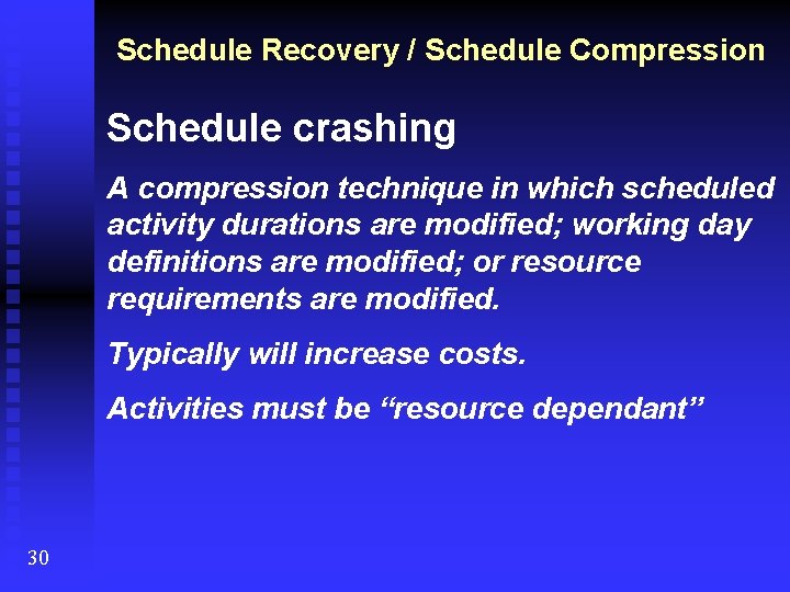 Schedule Recovery / Schedule Compression Schedule crashing A compression technique in which scheduled activity