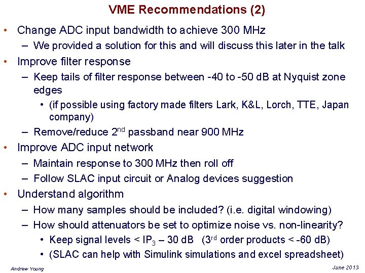 VME Recommendations (2) • Change ADC input bandwidth to achieve 300 MHz – We