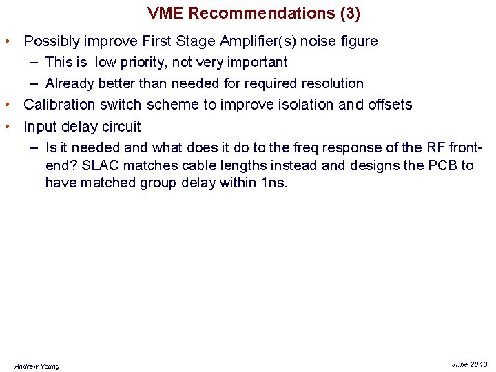 VME Recommendations (3) • Possibly improve First Stage Amplifier(s) noise figure – This is