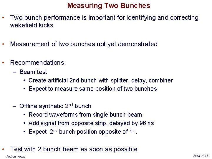 Measuring Two Bunches • Two-bunch performance is important for identifying and correcting wakefield kicks