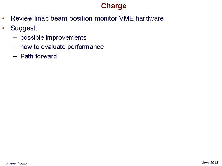 Charge • Review linac beam position monitor VME hardware • Suggest: – possible improvements