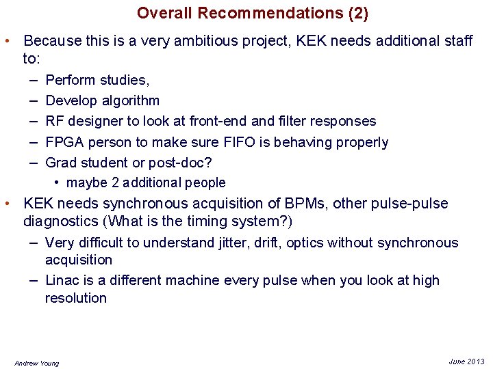 Overall Recommendations (2) • Because this is a very ambitious project, KEK needs additional