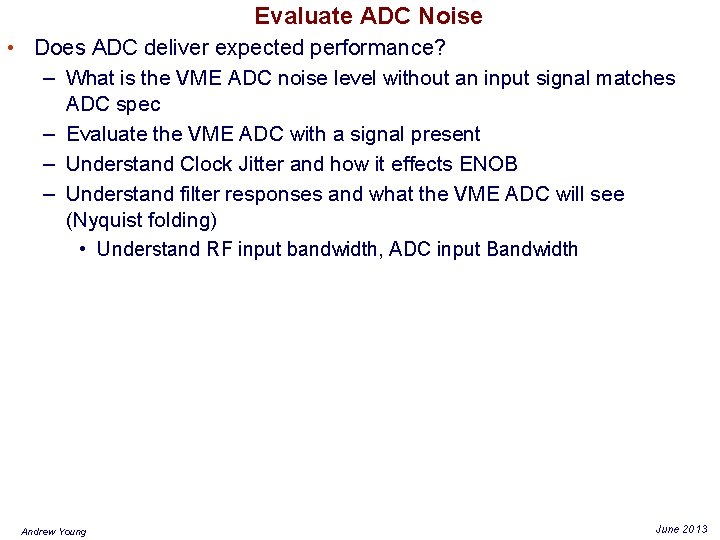 Evaluate ADC Noise • Does ADC deliver expected performance? – What is the VME