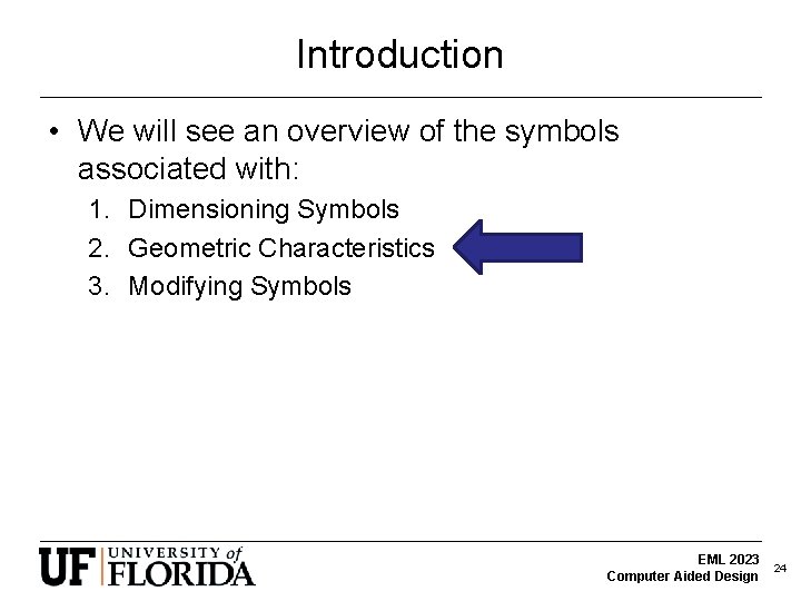 Introduction • We will see an overview of the symbols associated with: 1. Dimensioning
