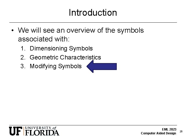 Introduction • We will see an overview of the symbols associated with: 1. Dimensioning