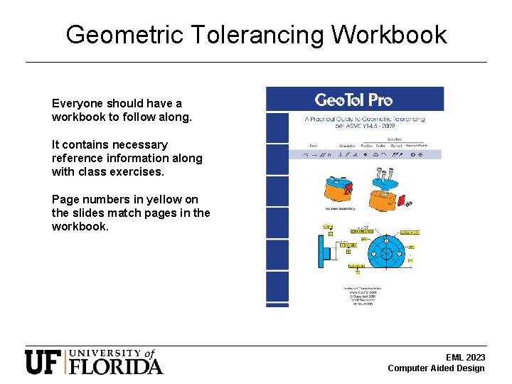 Geometric Tolerancing Workbook Everyone should have a workbook to follow along. It contains necessary