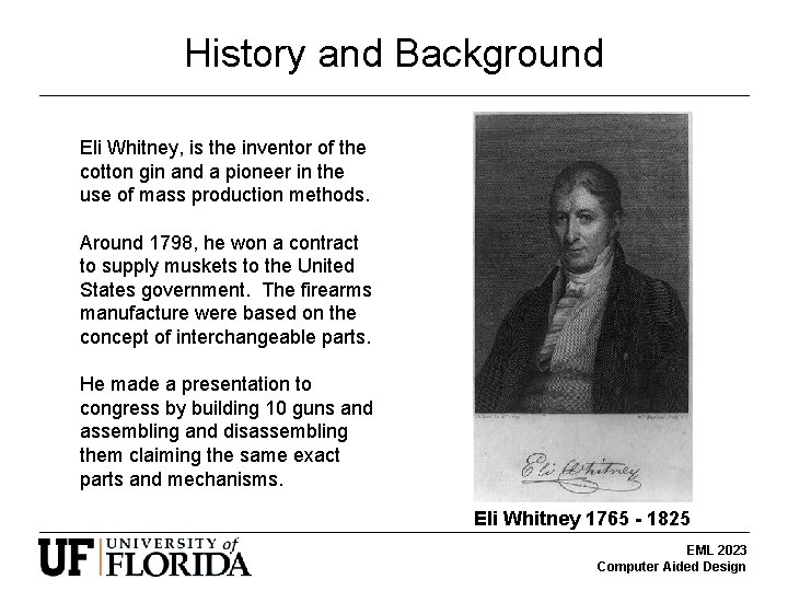 History and Background Eli Whitney, is the inventor of the cotton gin and a